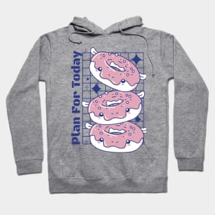 Plan For Today Donuts Lovers Hoodie